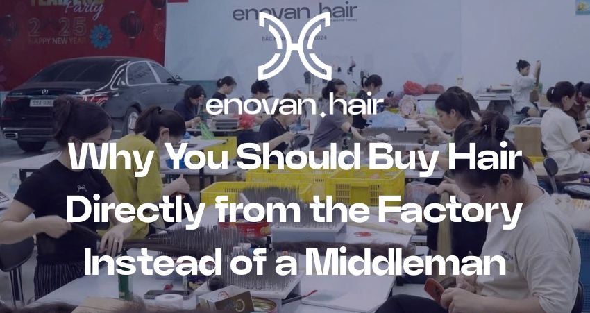 Why You Should Buy Hair Directly from the Factory Instead of a Middleman